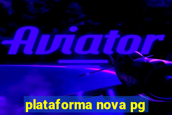 plataforma nova pg